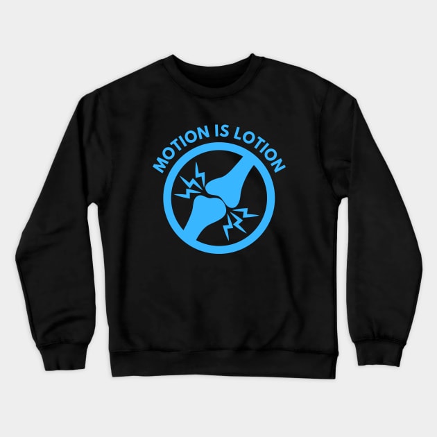 Motion is Lotion Crewneck Sweatshirt by MtWoodson